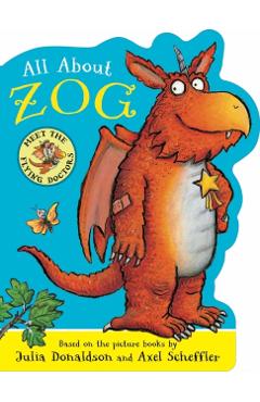 Coperta cărții 'All About Zog - A Zog Shaped Board Book - Julia Donaldson'