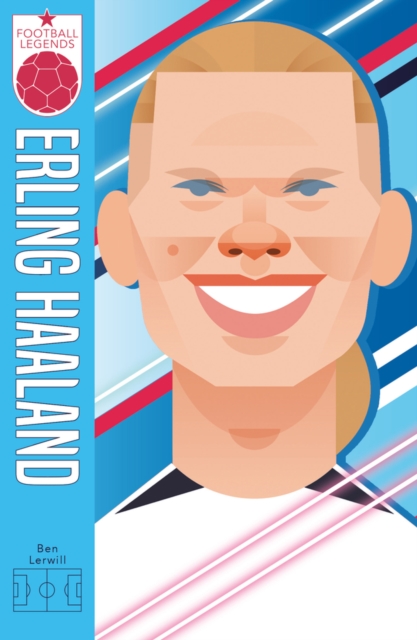 Football Legends #8: Erling Haaland - Ben Lerwill