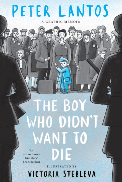 Boy Who Didn't Want to Die: A Graphic Memoir - Peter Lantos