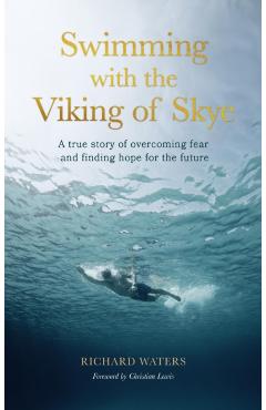 Coperta cărții 'Swimming with the Viking of Skye - Richard Waters'