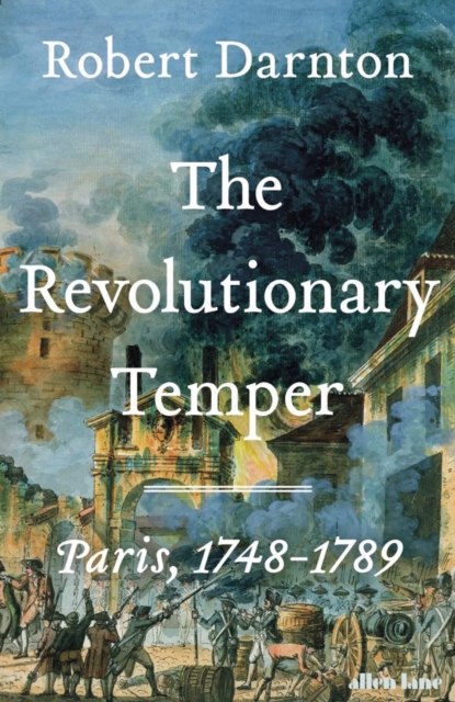 Revolutionary Temper - Robert Darnton