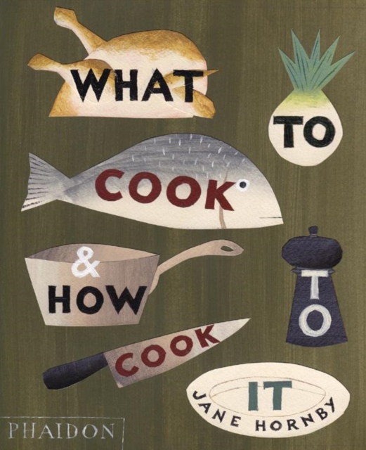 What to Cook and How to Cook It - Jane Hornby