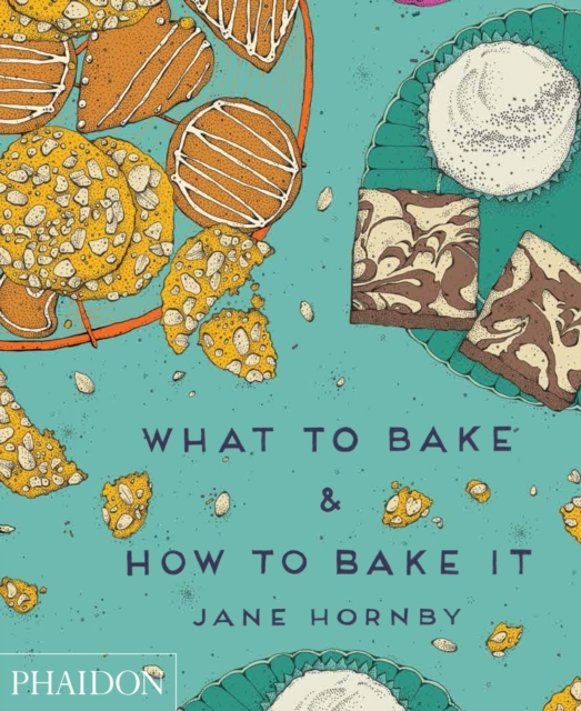 What to Bake & How to Bake It - Jane Hornby