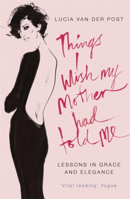 Things I Wish My Mother Had Told Me - Lucia Van Der Post