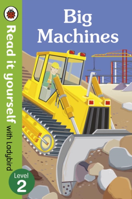 Big Machines - Read it yourself with Ladybird: Level 2 (non-fiction) - 