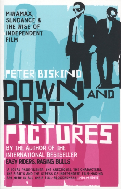 Down and Dirty Pictures - Peter Biskind