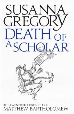 Poza produsului Death of a Scholar - Susanna Gregory