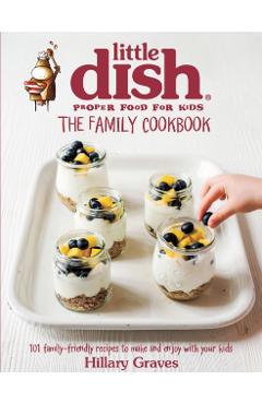Coperta cărții 'Little Dish Family Cookbook - Hillary Graves'