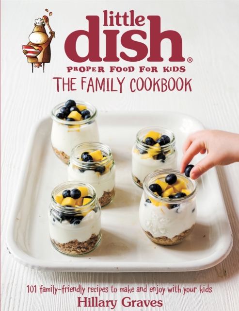 Coperta cărții 'Little Dish Family Cookbook - Hillary Graves'