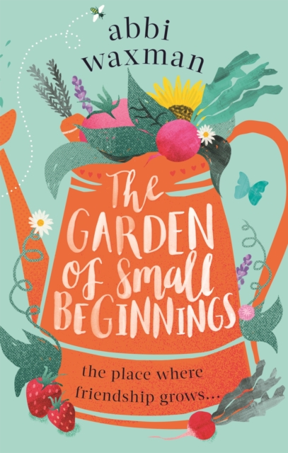 Garden of Small Beginnings - Abbi Waxman