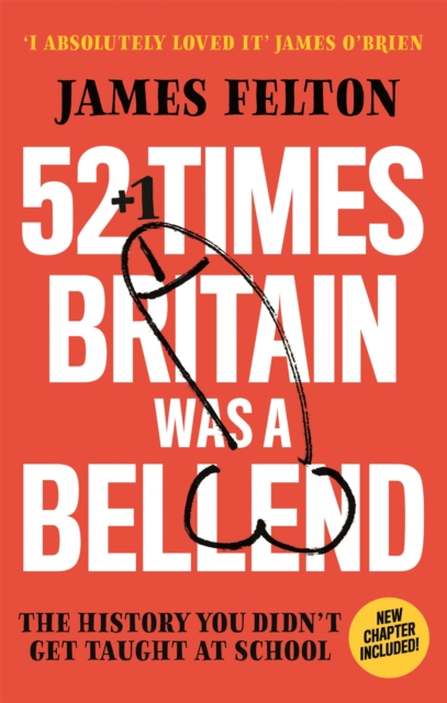 52 Times Britain was a Bellend - James Felton