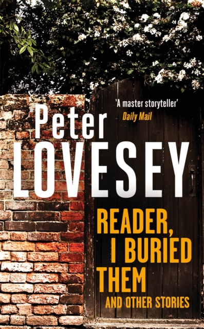 Reader, I Buried Them and Other Stories - Peter Lovesey