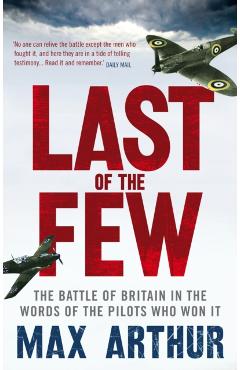 Coperta cărții 'Last of the Few - Max Arthur'