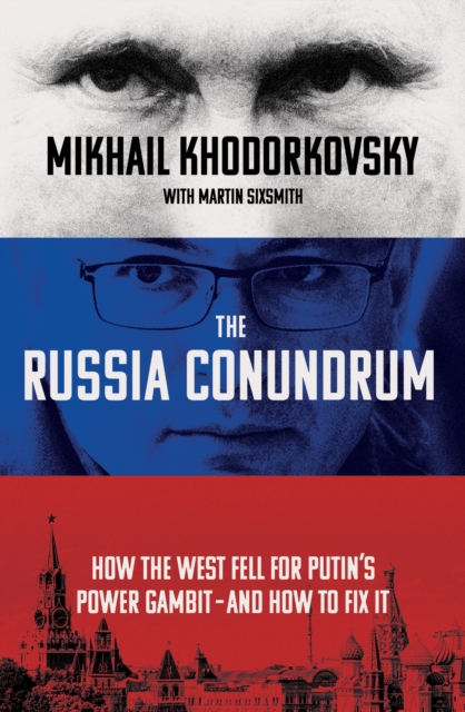 Russia Conundrum - Mikhail|sixsmith Khodorkovsky
