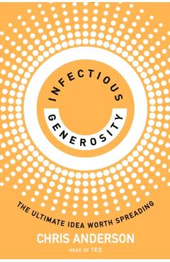 Coperta cărții 'Infectious Generosity - Chris Anderson'