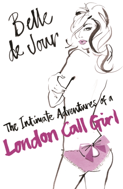 Intimate Adventures Of A London Call Girl - Belle De Jour