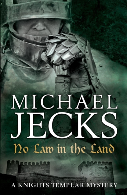 No Law in the Land (Last Templar Mysteries 27) - Michael Jecks