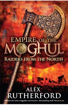 Coperta cărții 'Empire of the Moghul: Raiders From the North - Alex Rutherford'