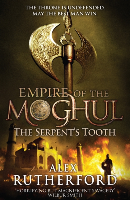 Empire of the Moghul: The Serpent's Tooth - Alex Rutherford