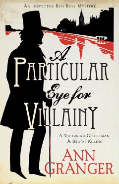 Coperta cărții 'Particular Eye for Villainy (Inspector Ben Ross Mystery 4) - Ann Granger'