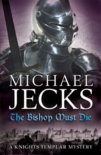 Bishop Must Die (The Last Templar Mysteries 28) - Michael Jecks