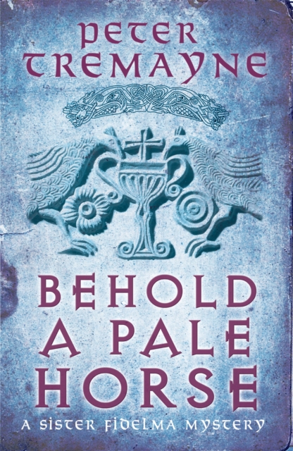 Behold A Pale Horse (Sister Fidelma Mysteries Book 22) - Peter Tremayne