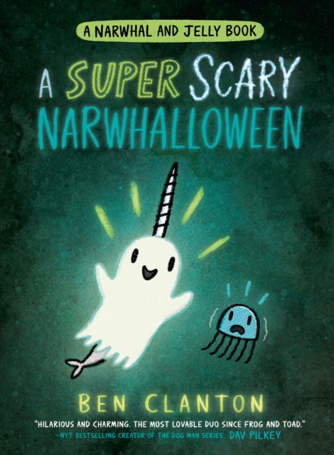 SUPER SCARY NARWHALLOWEEN - Ben Clanton