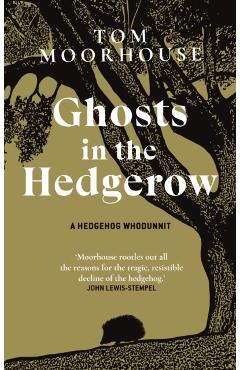 Coperta cărții 'Ghosts in the Hedgerow - Tom Moorhouse'