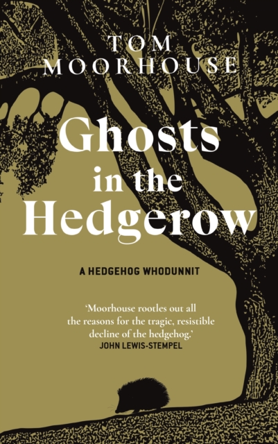 Ghosts in the Hedgerow - Tom Moorhouse