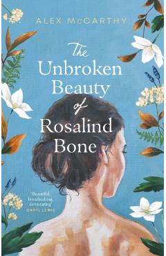 Coperta cărții 'Unbroken Beauty of Rosalind Bone - Alex Mccarthy'