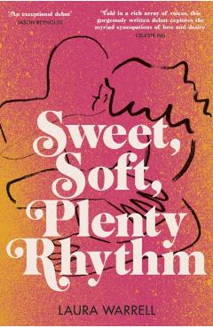 Poza produsului Sweet, Soft, Plenty Rhythm - Laura Warrell