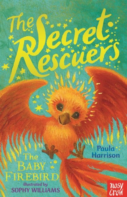 Secret Rescuers: The Baby Firebird - Paula Harrison