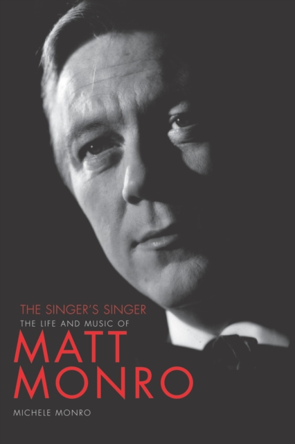 Matt Monro: The Singer's Singer - Michele Monro