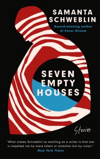 Seven Empty Houses - Samanta Schweblin