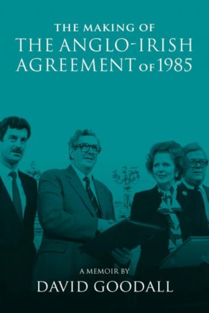 Making of the Anglo-Irish Agreement of 1985 - 