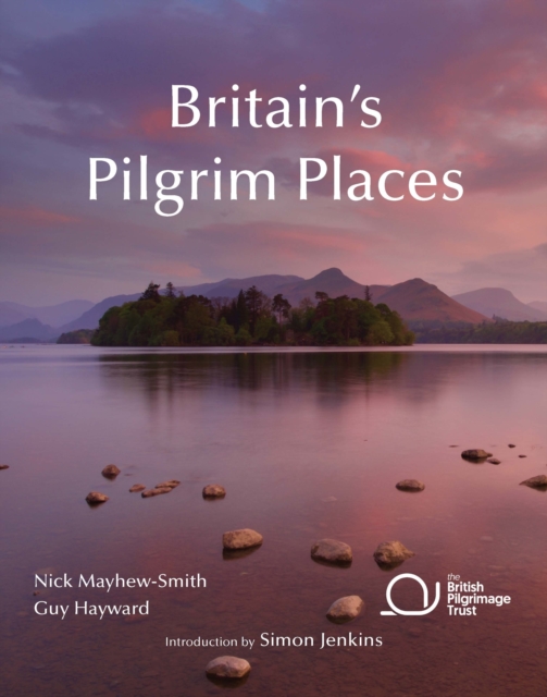 Britain's Pilgrim Places - Nick|guy Hayward Mayhew-smith