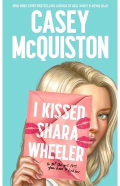 Coperta cărții 'I Kissed Shara Wheeler - Casey Mcquiston'