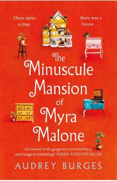 Coperta cărții 'Minuscule Mansion of Myra Malone - Audrey Burges'