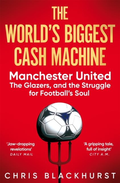 World's Biggest Cash Machine - Chris Blackhurst