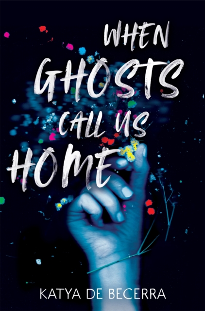 When Ghosts Call Us Home - Katya De Becerra