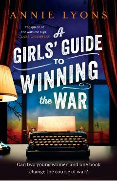 Girls' Guide to Winning the War - Annie Lyons