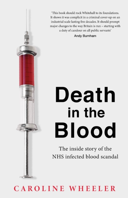 Death in the Blood: the most shocking scandal in NHS history from the journalist who has followed the story for over two decades - Caroline Wheeler
