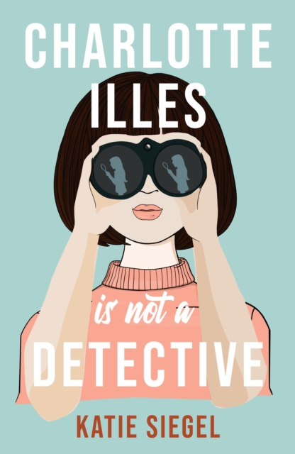 Charlotte Illes Is Not A Detective - Katie Siegel