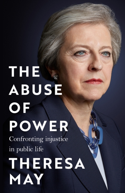 Abuse of Power - Theresa May