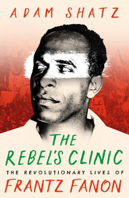 Rebel's Clinic - Adam Shatz