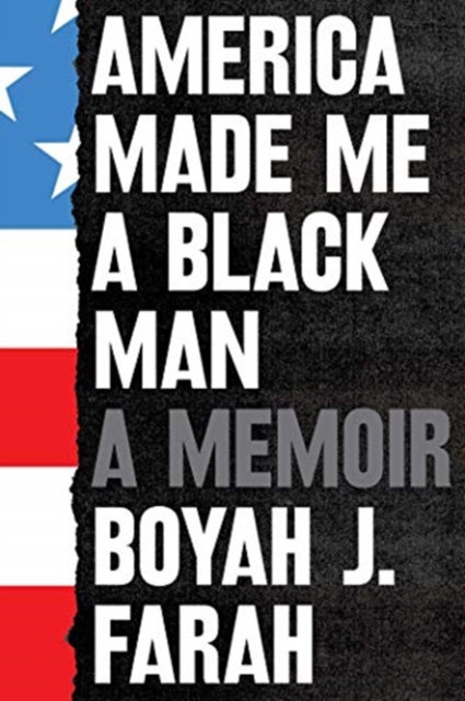 America Made Me a Black Man - Boyah J Farah