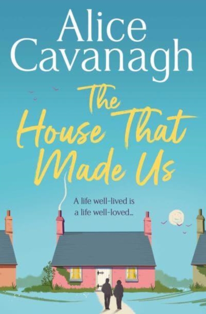 House That Made Us - Alice Cavanagh