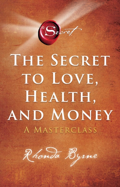 Secret to Love, Health, and Money - Rhonda Byrne