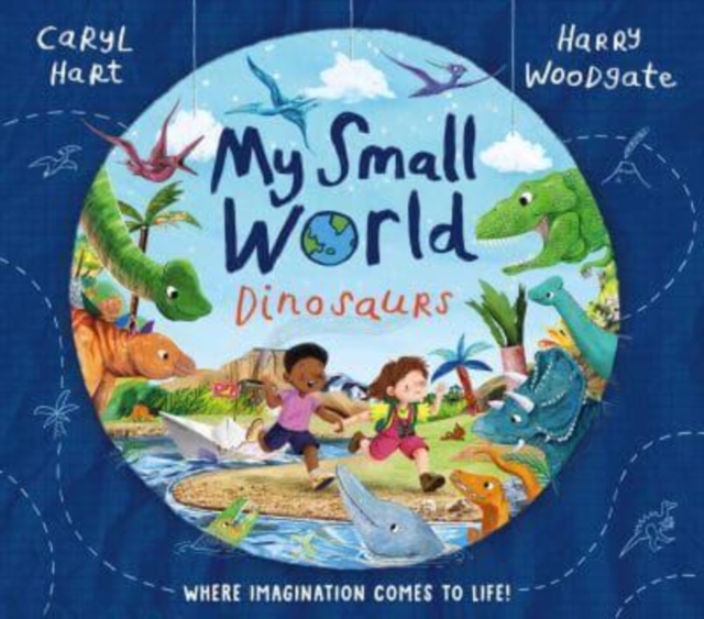 My Small World: Dinosaurs - Caryl Hart