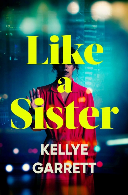 Like A Sister - Kellye Garrett